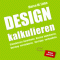 Design kalkulieren. Kleiner Praxis-Leitfaden fr selbststndige Webdesigner und Grafik-Designer