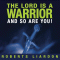 The Lord is a Warrior and so are you audio book by Roberts Liardon