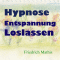 Hypnose - Entspannung - Loslassen audio book by Friedrich Mathis