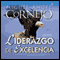 Liderazgo de Excelencia (Texto Completo) [Leadership of Excellence (Unabridged)] audio book by Miguel Angel Cornejo