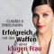 Erfolgreich mit den Waffen einer klugen Frau audio book by Claudia E. Enkelmann