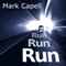 Run, Run, Run (Unabridged) audio book by Mark Capell