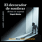 El Devorador de Sombras [The Devourer of Shades]: Relatos de Intriga y Terror audio book by Gregorio Morales