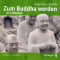 Zum Buddha werden in 5 Wochen audio book by Giulio Cesare Giacobbe