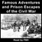 Famous Adventures and Prison Escapes of the Civil War (Unabridged)