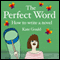 The Perfect Word: How to Write a Novel (Unabridged)