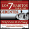 Los 7 Habitos para los Gerentes (Texto Completo): Gerenciarse a si mismos, guiar a otros, desencadenar el potencial (Unabridged) audio book by Steven R. Covey