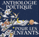 Anthologie potique pour les enfants: 58 pomes sur la nature, la vie, l'amour audio book by Guillaume Apollinaire, Alphonse de Lamartine