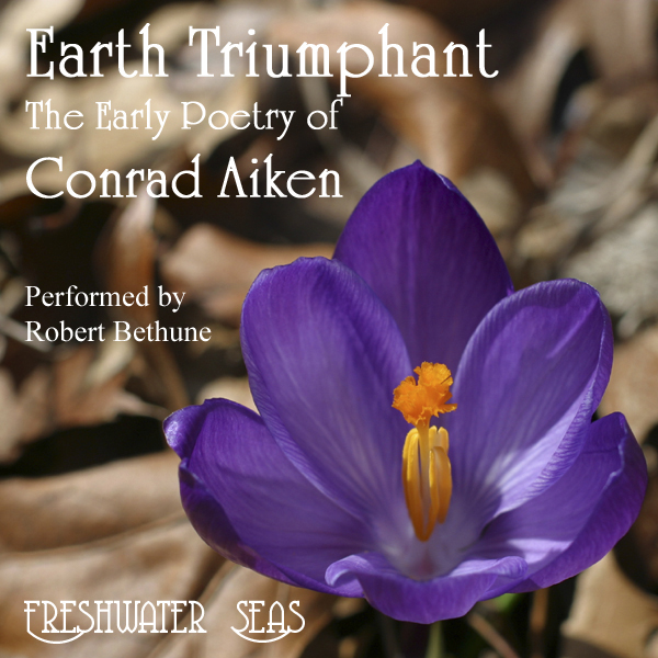 The Early Poetry of Conrad Aiken: Earth Triumphant (Unabridged) audio book by Conrad Aiken