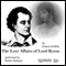 The Love Affairs of Lord Byron (Unabridged) audio book by Francis Gribble
