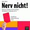 Nerv nicht. ber den Umgang mit Nervensgen, Rechthabern, Langweilern & Co. audio book by Gitte Hrter