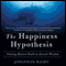The Happiness Hypothesis: Finding Modern Truth in Ancient Wisdom (Unabridged) audio book by Jonathan Haidt