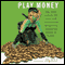 Play Money: Or, How I Quit My Day Job and Made Millions Trading Virtual Loot (Unabridged) audio book by Julian Dibbell