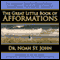 The Great Little Book of Afformations (Unabridged) audio book by Noah St. John