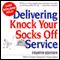 Delivering Knock Your Socks Off Service: Fourth Edition (Unabridged)
