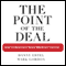 The Point of the Deal: How to Negotiate When Yes Is Not Enough (Unabridged)