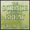 The Science of Being Great (Unabridged) audio book by Wallace D. Wattles