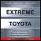 Extreme Toyota: Radical Contradictions That Drive Success at the World's Best Manufacturer (Unabridged)