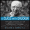 A Class with Drucker: The Lost Lessons of the World's Greatest Management Teacher (Unabridged) audio book by William A. Cohen