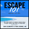 Escape 101: The Four Secrets to Taking a Sabbatical or Career Break Without Losing Your Money or Your Mind (Unabridged) audio book by Dan Clements, Tara Gignac