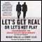 Let's Get Real or Let's Not Play: Transforming the Buyer/Seller Relationship (Unabridged)