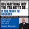 Do Everything They Tell You Not to Do If You Want to Succeed: Success Is Yours if You Want It (Unabridged) audio book by Sanjay Burman