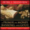 A Primer on Money, Banking, and Gold (Unabridged)
