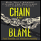 Chain of Blame: How Wall Street Caused the Mortgage and Credit Crisis (Unabridged) audio book by Paul Muolo, Mathew Padilla