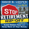 Stop the Retirement Rip-Off: How to Avoid Hidden Fees and Keep More of Your Money (Unabridged) audio book by David B. Loeper
