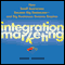 Integration Marketing:: How Small Businesses Become Big Businesses  -  and Big Businesses Become Empires (Unabridged) audio book by Mark Joyner