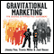 Gravitational Marketing: : The Science of Attracting Customers (Unabridged) audio book by Jimmy Vee, Travis Miller, Joel Bauer