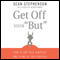 Get Off Your 'But': How to End Self-Sabotage and Stand Up for Yourself (Unabridged) audio book by Sean Stephenson