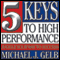 Five Keys to High Performance: : Juggle Your Way to Success (Unabridged) audio book by Michael J. Gelb