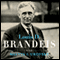 Louis D. Brandeis: A Life (Unabridged) audio book by Melvin I Urofsky