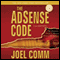 The AdSense Code 2nd Edition: The Definitive Guide to Making Money with AdSense (Unabridged)