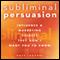 Subliminal Persuasion: Influence & Marketing Secrets They Don't Want You to Know (Unabridged)