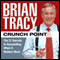 Crunch Point: The 21 Secrets to Succeeding When It Matters Most (Unabridged) audio book by Brian Tracy