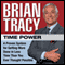 Time Power: A Proven System for Getting More Done in Less Time Than You Ever Thought Possible (Unabridged) audio book by Brian Tracy