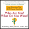 Who Are You? What Do You Want?: A Journey for the Best of Your Life (Unabridged) audio book by Mick Ukleja, Robert Lorber
