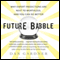 Future Babble: Why Expert Predictions Fail - and Why We Believe Them Anyway (Unabridged)