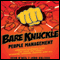 Bare Knuckle People Management: Creating Success with the Team You Have - Winners, Losers, Misfits, and All (Unabridged)