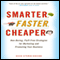 Smarter, Faster, Cheaper: Non-Boring, Fluff-Free Strategies for Marketing and Promoting Your Business (Unabridged)
