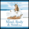 The Mind, Body & Soul Diet: Your Complete Transformational Guide to Health, Healing & Happiness
