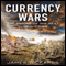 Currency Wars: The Making of the Next Global Crises (Unabridged) audio book by James Rickards