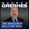 Time Management Skills That Work (Unabridged) audio book by Warren Greshes
