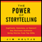 The Power of Storytelling: Captivate, Convince, or Convert Any Business Audience Using Stories from Top CEOs (Unabridged)