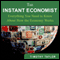 The Instant Economist: Everything You Need to Know About How the Economy Works (Unabridged) audio book by Timothy Taylor