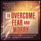 Maximize Your Potential Through the Power of Your Subconscious Mind to Overcome Fear and Worry (Unabridged) audio book by Dr. Joseph Murphy