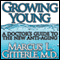 Growing Young: A Doctor's Guide to the NEW Anti-Aging (Unabridged)