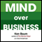 Mind Over Business: How to Unleash Your Business and Sales Success by Rewiring the Mind/Body Connection (Unabridged) audio book by Kenneth Baum, Bob Andelman
